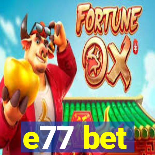 e77 bet